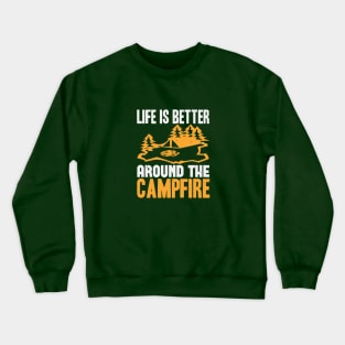 Life Is Better Around The Campfire Crewneck Sweatshirt